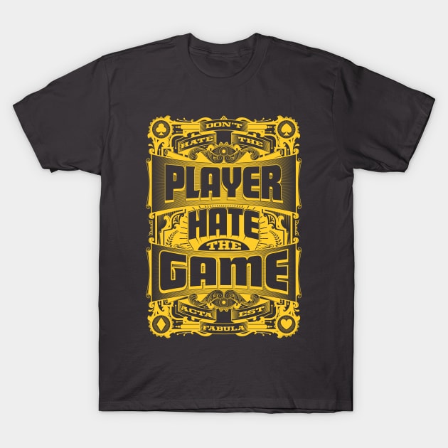 Hate the Game not the Player T-Shirt by Thisisblase